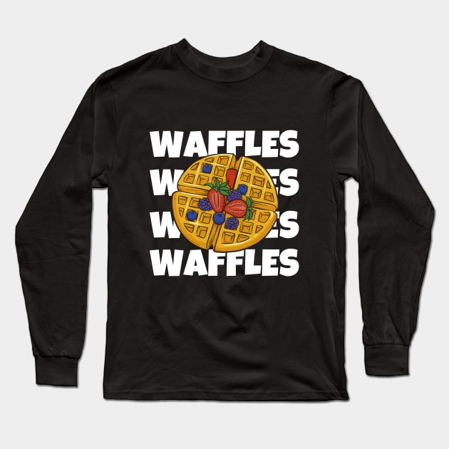 Love Waffles Shirt Chocolate Sweet Dessert Laugh Joke Food Hungry Snack Gift Sarcastic Happy Fun Introvert Awkward Geek Hipster Silly Inspirational Motivational Birthday Present Long Sleeve T-Shirt by EpsilonEridani